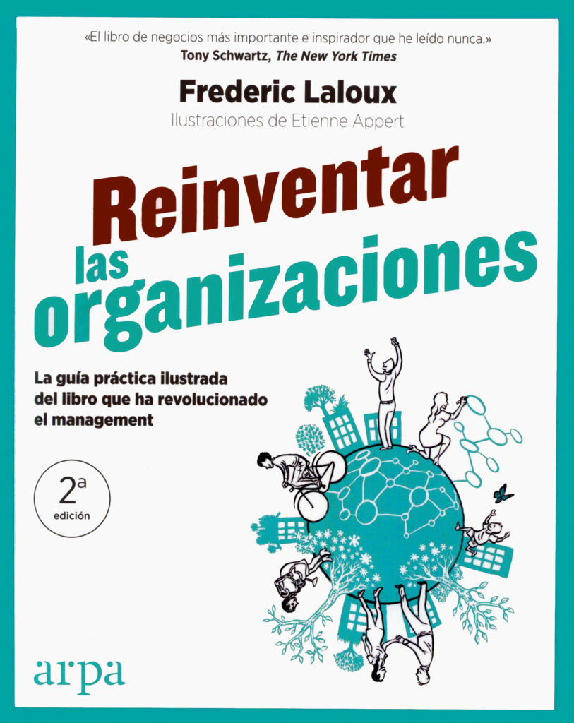 "Reinventar las Organizaciones" Fréderic Laloux 2ª edición David Martí garcés Arpa Editores nergroup